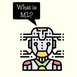 What is machine learning?